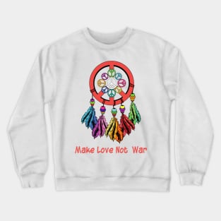 Make love not war, Dream Catchers Crewneck Sweatshirt